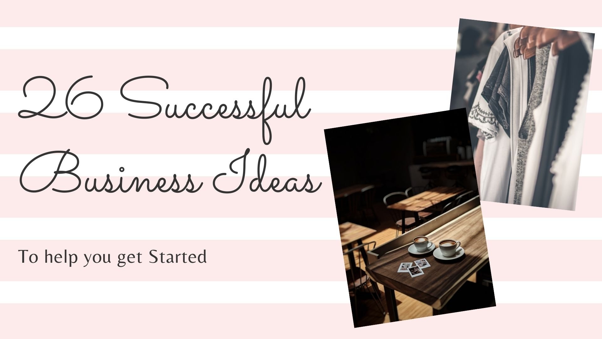 26 Successful Business Ideas To Help You Get Started