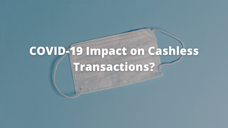 Know about COVID-19 Impact on Cashless Transaction. Learn more about digital payments.